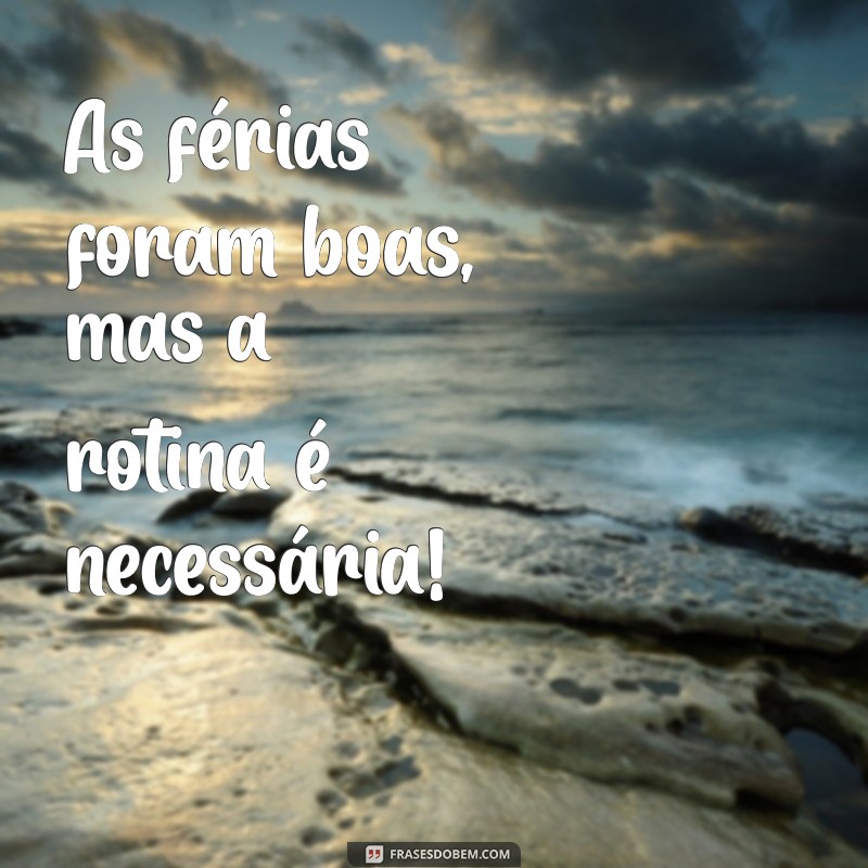 Frases Inspiradoras para Voltar ao Trabalho Após as Férias 