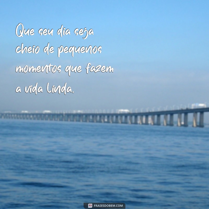 Frases Inspiradoras para Celebrar um Dia Lindo: Mensagens que Iluminam 