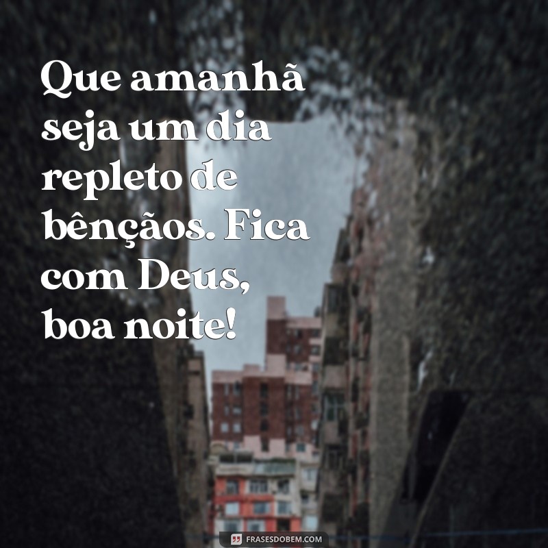 Fica com Deus: Mensagens de Boa Noite para Inspirar e Acalmar 