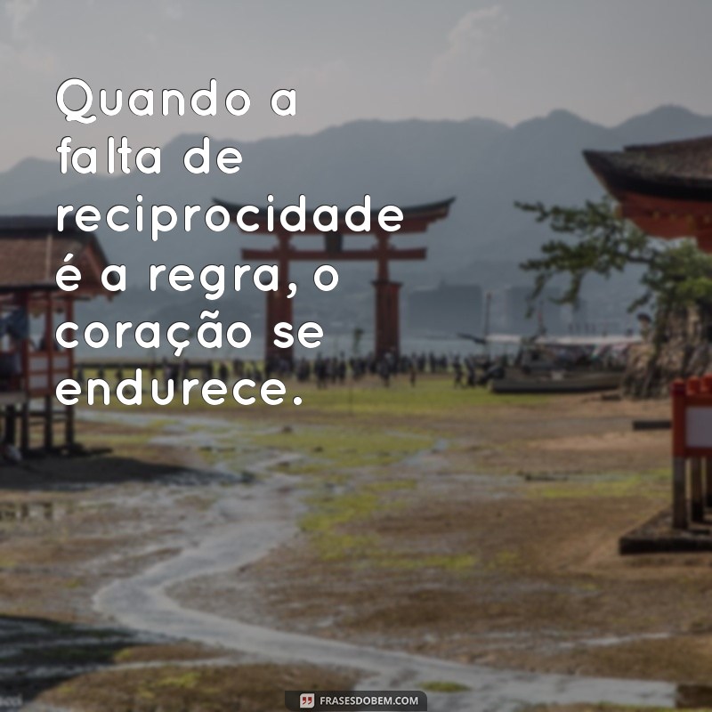 Como Lidar com a Falta de Reciprocidade em Relacionamentos 