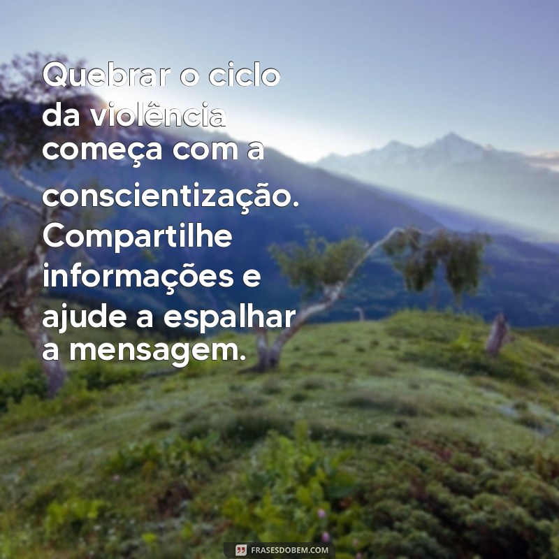 Como Combater a Violência Doméstica: Mensagens de Apoio e Conscientização 