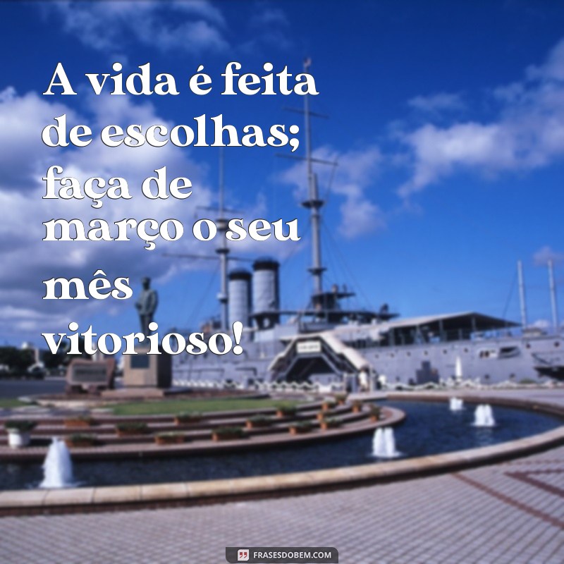 Frases Motivacionais para Inspirar seu Março: Renove sua Energia e Foco 