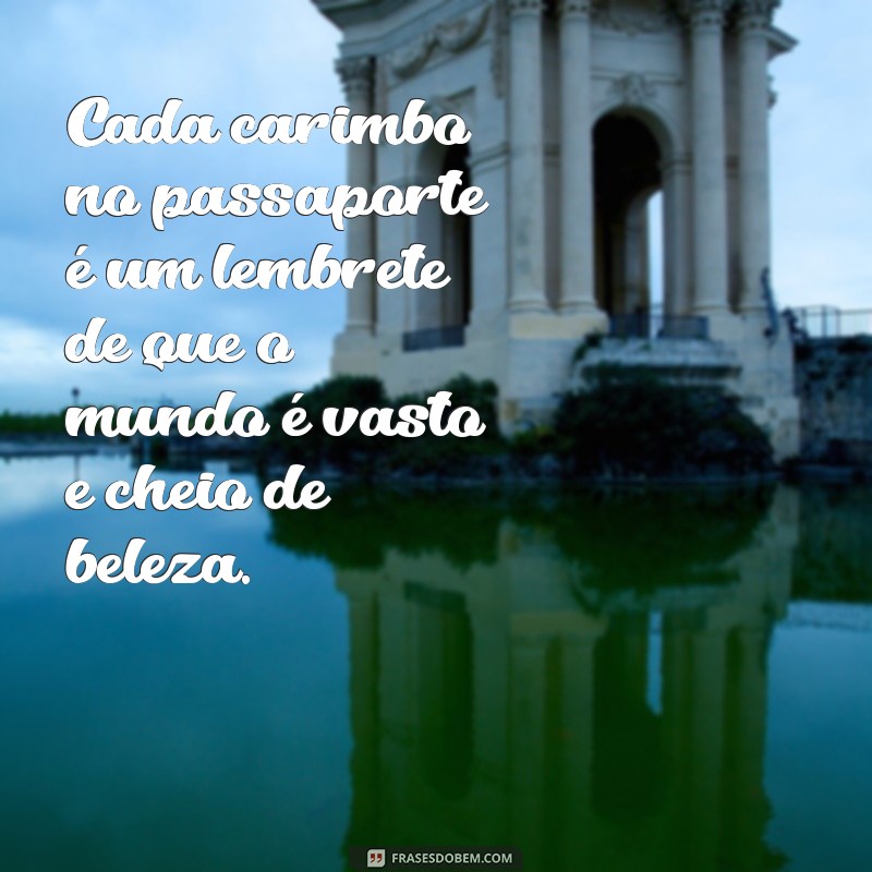 Frases Inspiradoras sobre Viagens: Descubra o Mundo com Palavras 