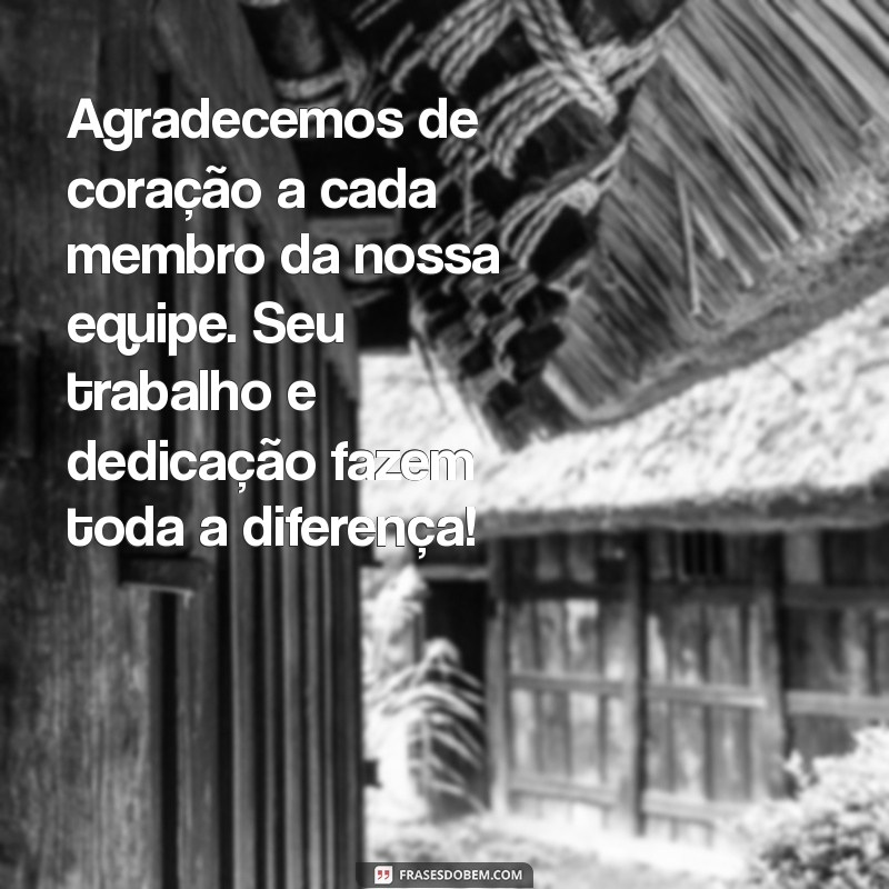 mensagem de agradecimento a equipe de trabalho da igreja Agradecemos de coração a cada membro da nossa equipe. Seu trabalho e dedicação fazem toda a diferença!