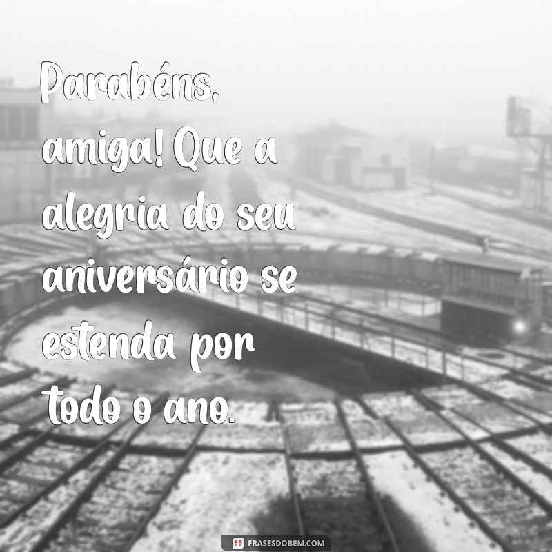 Frases Emocionantes de Aniversário para Celebrar sua Amiga de Infância 