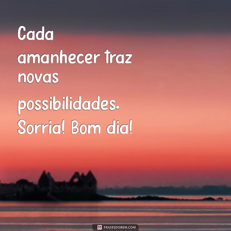 Mensagens de Bom Dia: Inspire Seu Dia com Palavras Positivas 