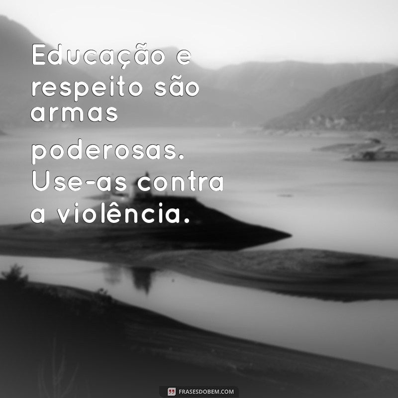 Frases Poderosas para Dizer Não à Violência Contra as Mulheres 