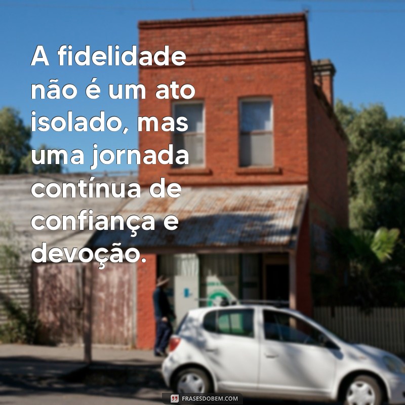 Frases Inspiradoras sobre Fidelidade a Deus: Fortaleça sua Fé 