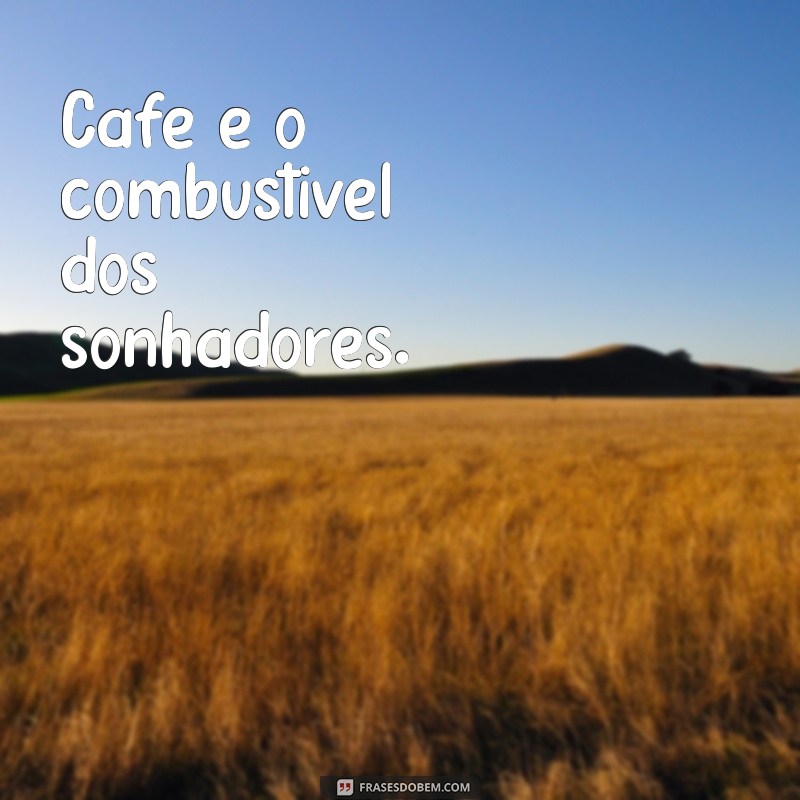 30 Frases Inspiradoras sobre Café para Amantes da Bebida 