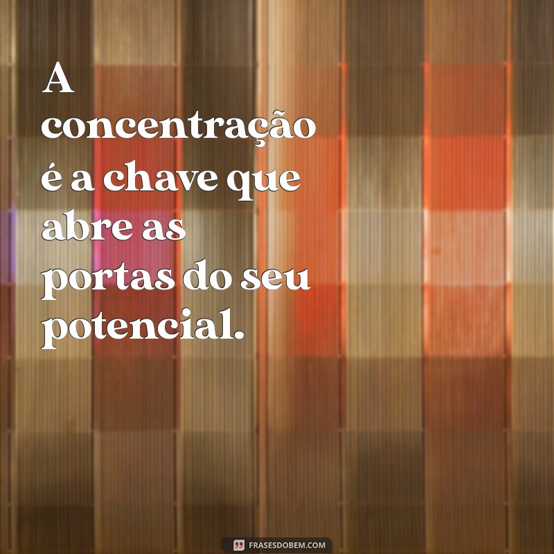 Frases Inspiradoras para Aumentar o Foco no Trabalho e Melhorar a Produtividade 