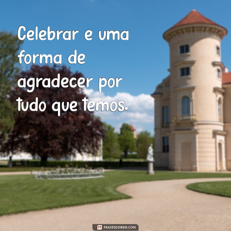 Frases Inspiradoras para Confraternização: Celebre Momentos Especiais 