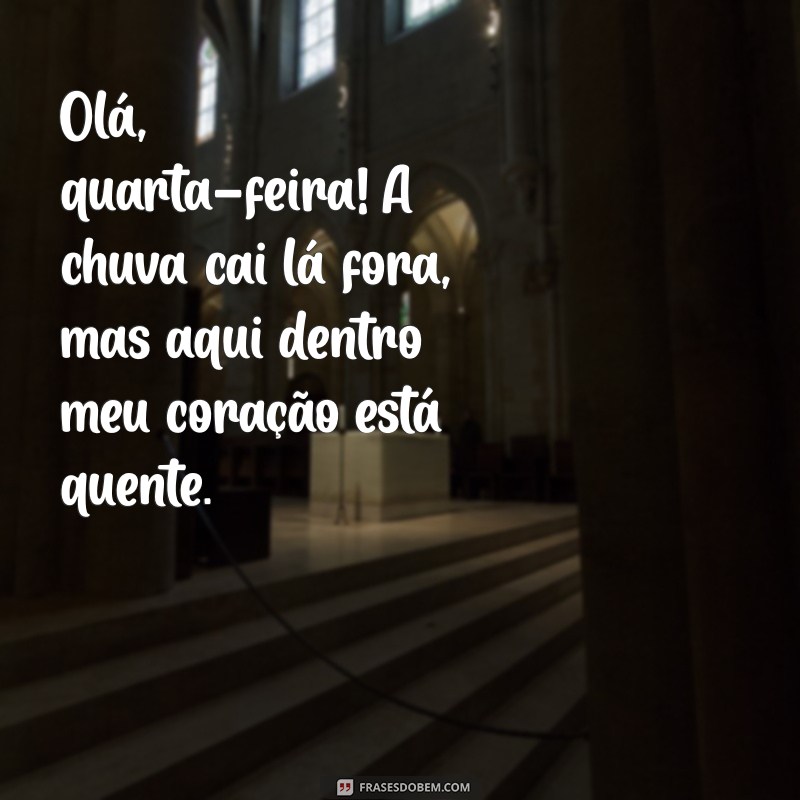 Quarta-feira Chuvosa: Mensagens Inspiradoras para Começar o Dia 