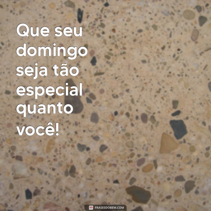 Domingou: 30 Frases Inspiradoras para Aproveitar o Seu Domingo 