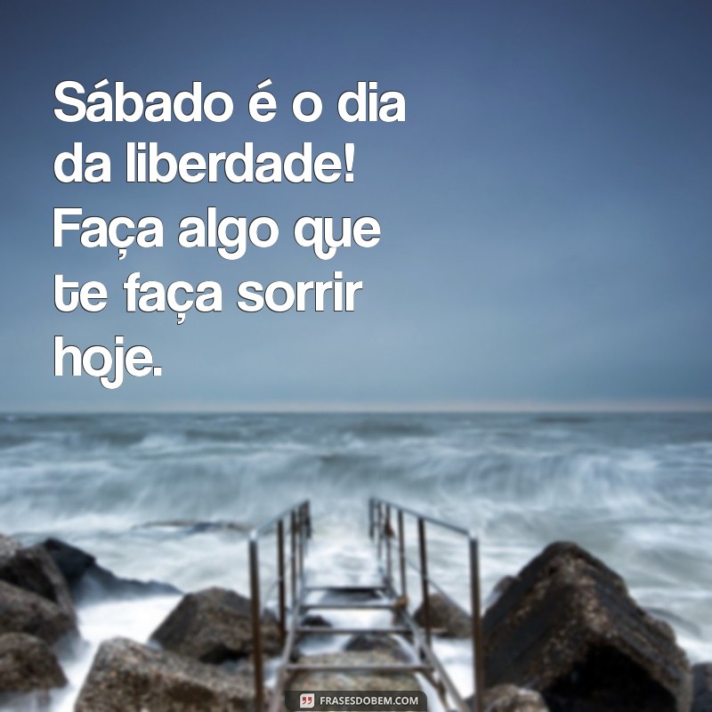 Mensagens Inspiradoras para um Sábado Abençoado: Compartilhe Boas Vibrações! 