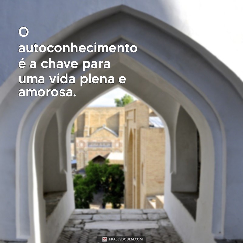 Descubra Frases Inspiradoras para Se Amar em Primeiro Lugar 