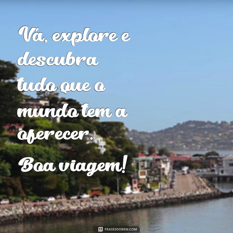 As Melhores Frases para Desejar uma Boa Viagem e Inspirar Aventuras 