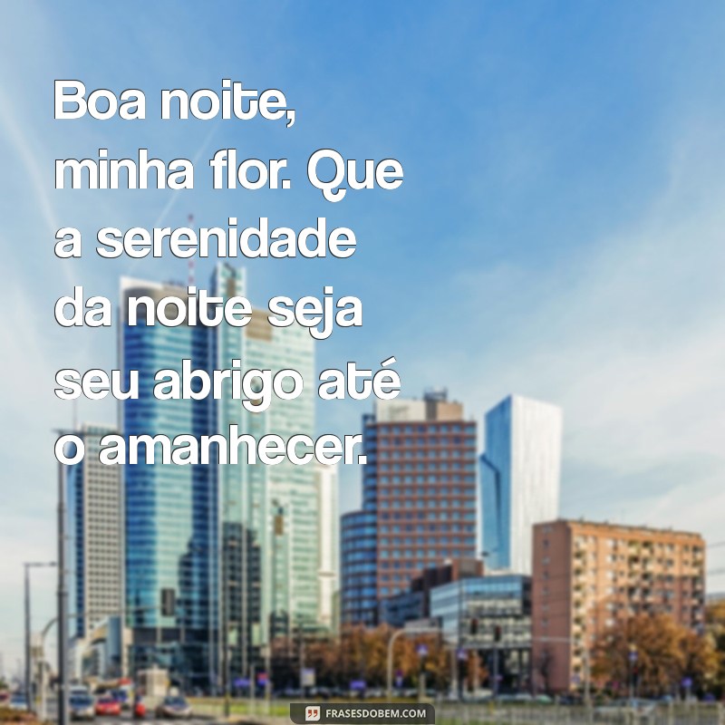 Boa Noite, Minha Flor: Frases Românticas para Encantar Antes de Dormir 