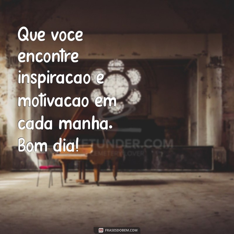 Mensagens Inspiradoras de Bom Dia para Amizades Especiais 