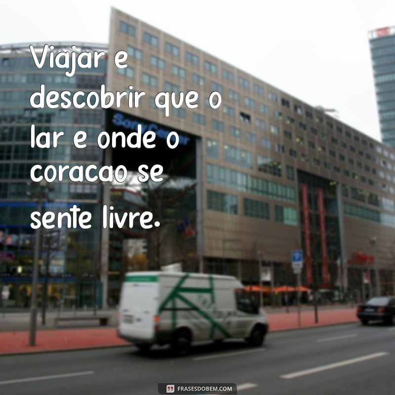 Frases Inspiradoras sobre Viajar e Viver: Descubra o Mundo com Palavras 