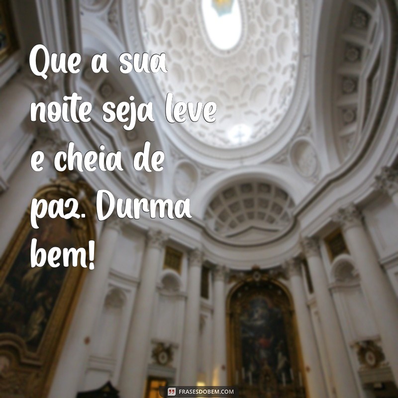 benção:nxt0yf6stey= mensagem de boa noite Que a sua noite seja leve e cheia de paz. Durma bem!