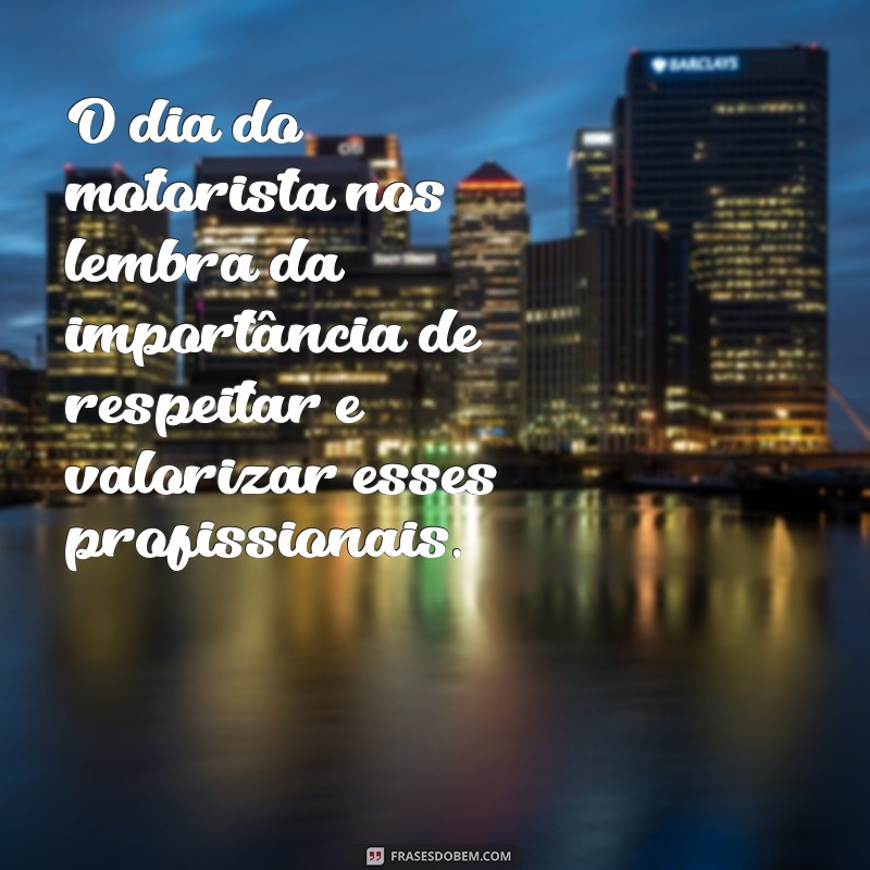 Dia do Motorista: Celebre e Comemore a Importância dos Profissionais da Estrada 