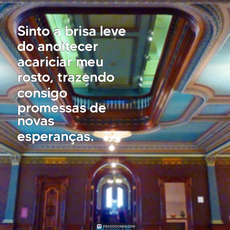 Frases Inspiradoras para Capturar a Magia do Anoitecer 