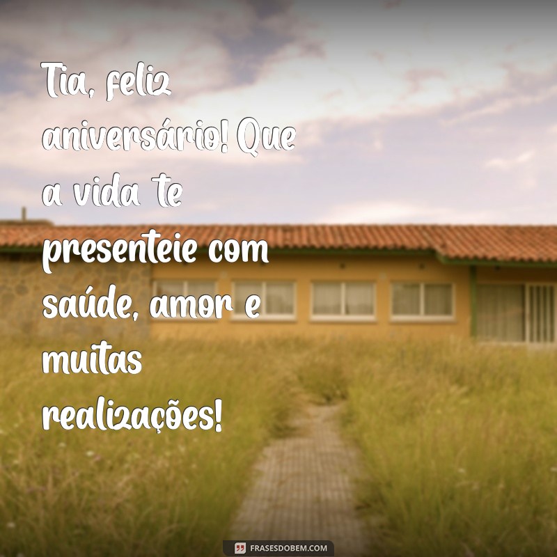 Mensagens Emocionantes de Feliz Aniversário para Tia: Celebre com Amor! 