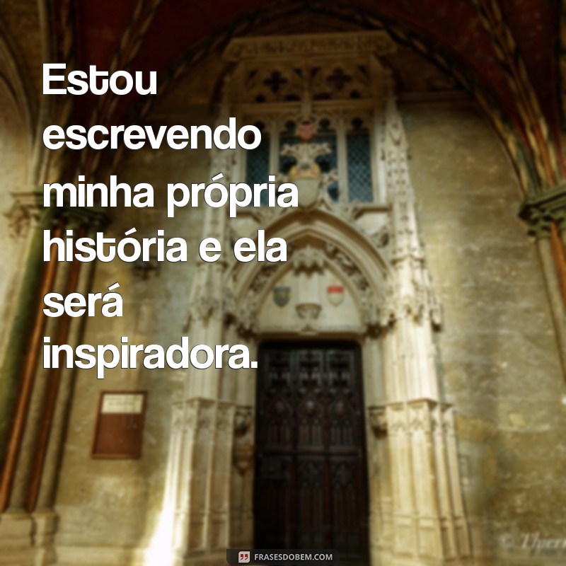 Frases Motivacionais Poderosas para Inspirar Seu Crescimento Pessoal 