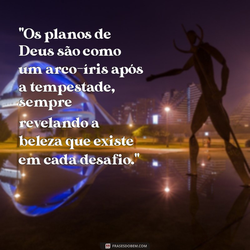 os planos de deus são perfeitos e agradáveis 