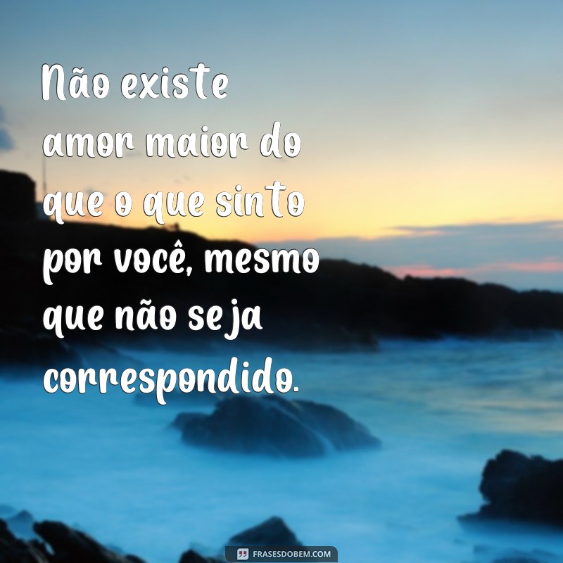 Descubra as Melhores Frases de Amor Não Correspondido em Poucas Palavras 