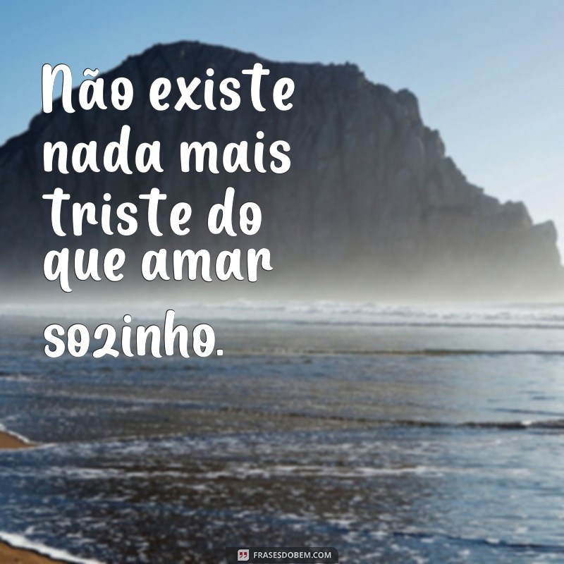 Descubra as Melhores Frases de Amor Não Correspondido em Poucas Palavras 