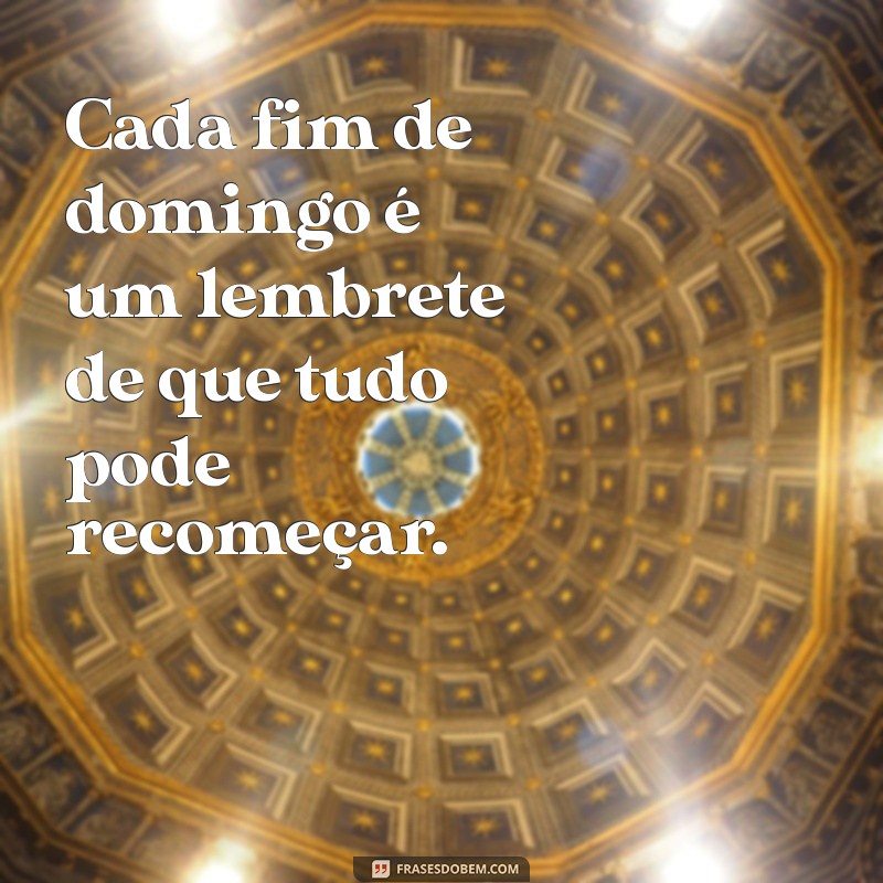 Frases Inspiradoras para Refletir no Fim de Domingo 