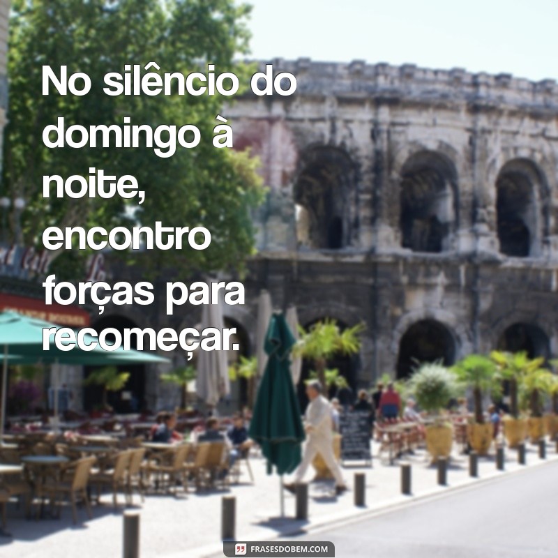 Frases Inspiradoras para Refletir no Fim de Domingo 