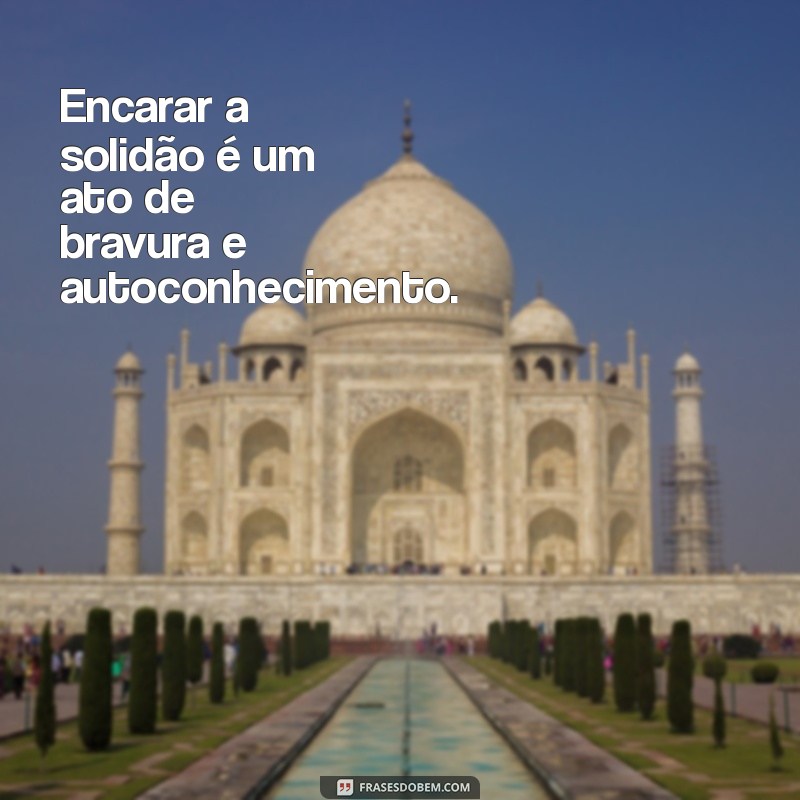 Frases Inspiradoras para Legendar Suas Fotos Sozinha 