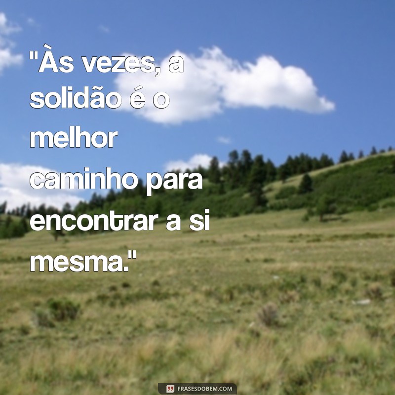 reflexão:l6_xzaexzy8= frases para foto sozinha 