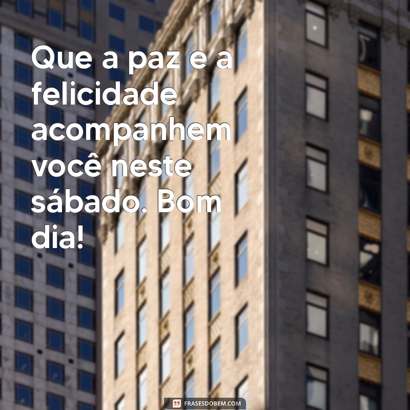 Mensagens Inspiradoras de Bom Dia para um Sábado Perfeito 