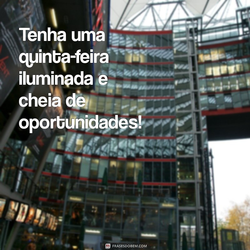 Frases Inspiradoras para uma Quinta-Feira Abençoada 