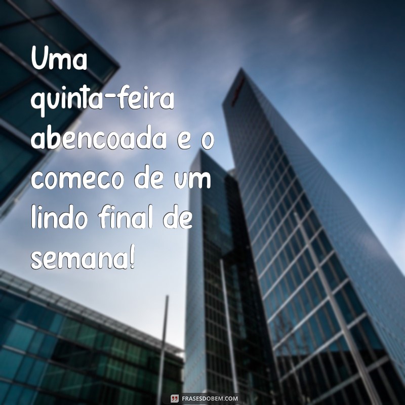 Frases Inspiradoras para uma Quinta-Feira Abençoada 