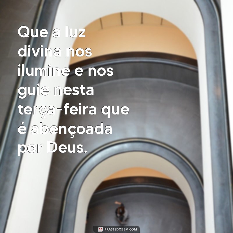 Descubra as melhores frases para uma terça-feira abençoada por Deus 