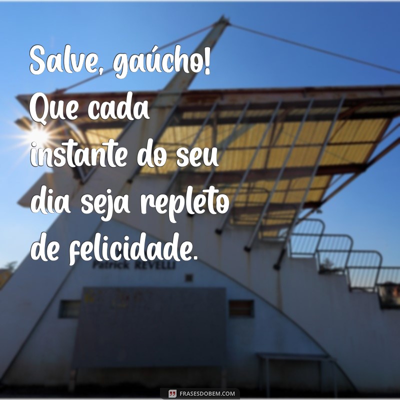 Frases Inspiradoras de Bom Dia para Gaúchos: Energize seu Dia com Bom Humor! 