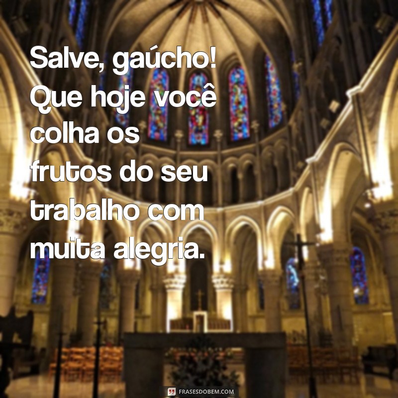 Frases Inspiradoras de Bom Dia para Gaúchos: Energize seu Dia com Bom Humor! 