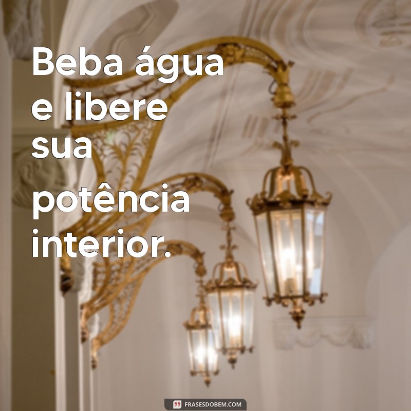 Frases Inspiradoras para Personalizar Sua Garrafa de Água 