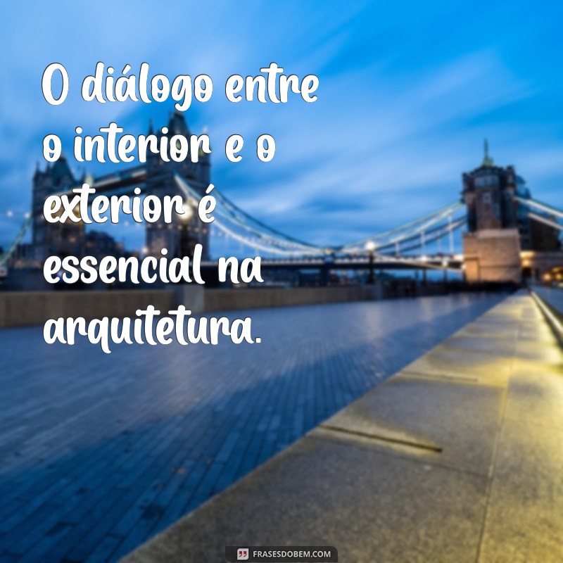 Inspire-se com as Melhores Frases sobre Arquitetura para Seu Projeto 