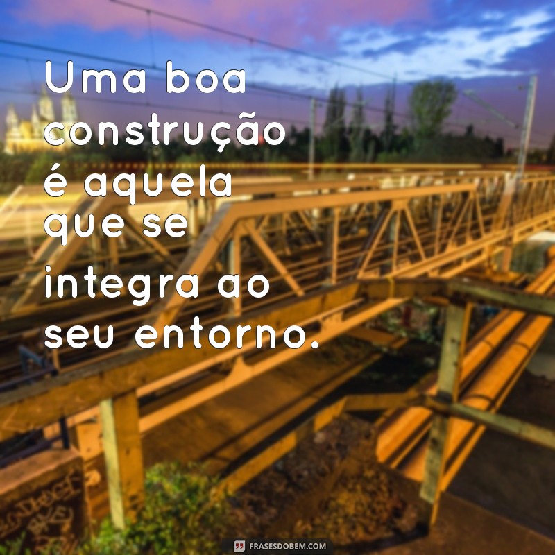 Inspire-se com as Melhores Frases sobre Arquitetura para Seu Projeto 