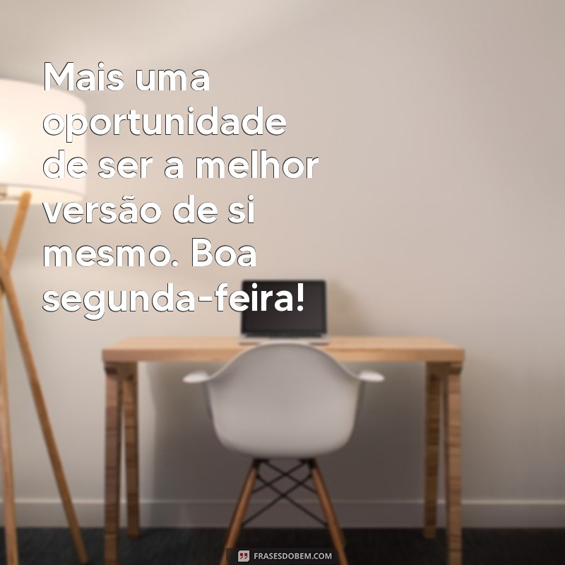 Mensagens Inspiradoras para Começar a Segunda-Feira com Bom Dia 