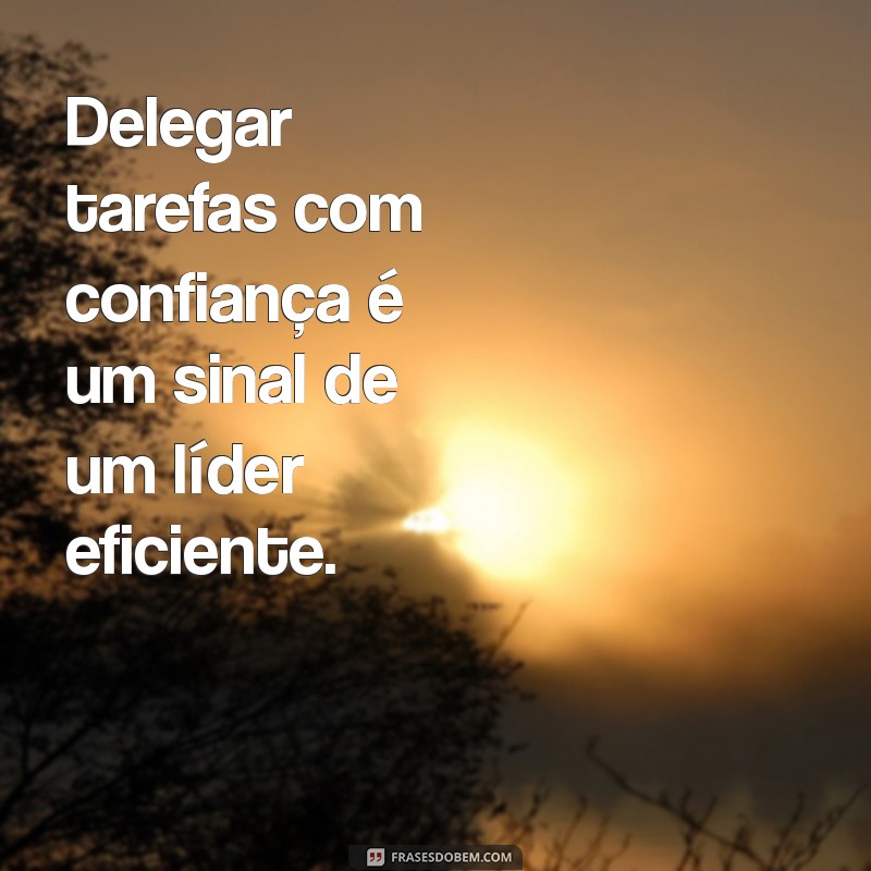 30 Frases Inspiradoras sobre Eficiência no Trabalho para Aumentar sua Produtividade 