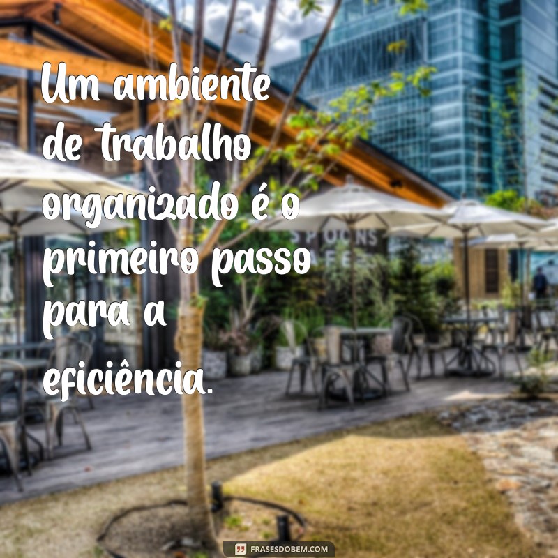 30 Frases Inspiradoras sobre Eficiência no Trabalho para Aumentar sua Produtividade 