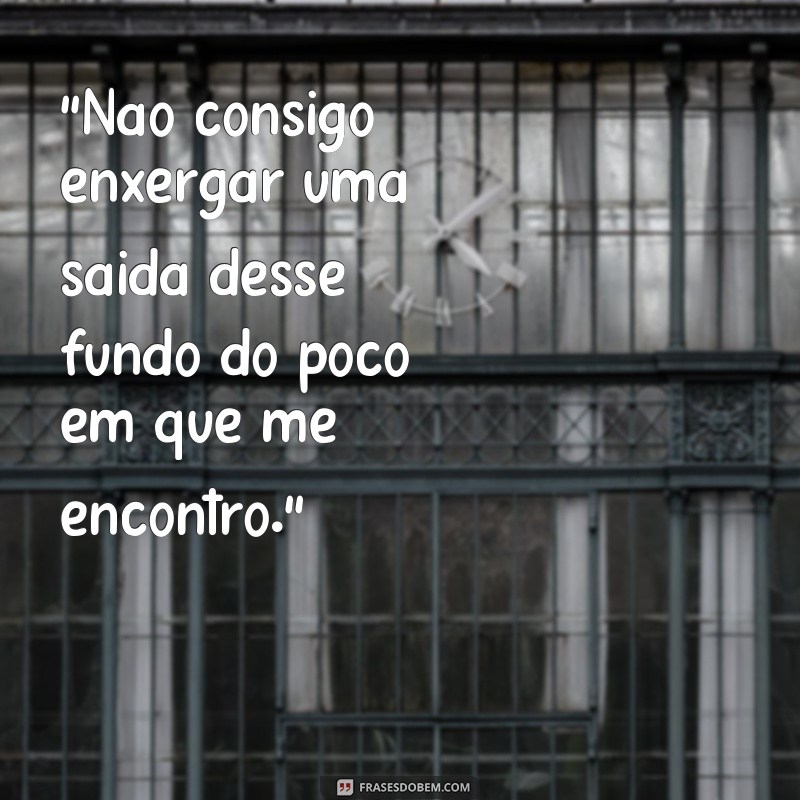 frases fundo do poço frases 