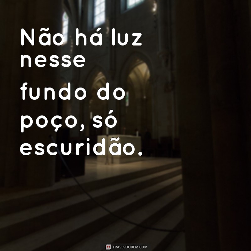 Descubra as melhores frases para superar o fundo do poço 