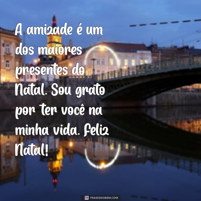 Mensagens de Natal para Amigos: Celebre a Amizade com Frases Inspiradoras 